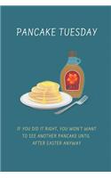 Pancake Tuesday If You Did It Right: Funny Novelty Gifts - Lined Notebook Journal (6 X 9)