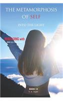 The Metamorphosis of Self Into the Light