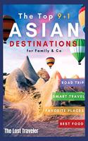 The Top 9+1 Asian Destinations for Family and Co.: Everything You Need to Know to Travel Asia on a Budget with Your Family and Make Your Dream Holiday Become Reality in 2021