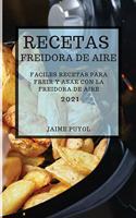 Recetas Freidora de Aire 2021 (Air Fryer Recipes Spanish Edition): Faciles Recetas Para Freir Y Asar Con La Freidora de Aire