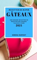 Recettes de Super Gâteaux 2021 (Cake Recipes 2021 French Edition)