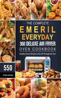 The Complete Emeril Everyday 360 Deluxe Air Fryer Oven Cookbook