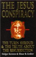The Jesus Conspiracy: Turin Shroud and the Truth About the Resurrection