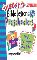 Instant Bible Lessons: God's Servants Teach Me: Preschoolers
