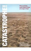 Catastrophe! The Looting and Destruction of Iraq's Past