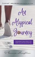 Atypical Journey: Facing Breast Cancer Alone in the Middle East with God and My Tribe