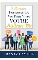 7 Paroles Porteuses de Vie pour Vivre Votre Meilleure
