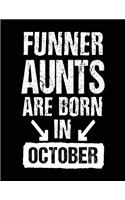 Funner Aunts Are Born In October: Birthday Lined Journal Notebook For Aunts