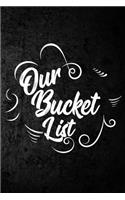 Our Bucket List