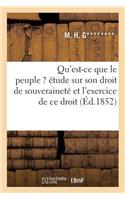 Qu'est-Ce Que Le Peuple ?: Étude Sur Son Droit de Souveraineté Et l'Exercice de Ce Droit