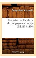État Actuel de l'Artillerie de Campagne En Europe (Éd.1838-1854)