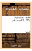 Réflexions Sur La Peinture. T. 1