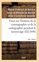 Essai sur l'histoire de la cosmographie et de la cartographie pendant le moyen-âge- Tome 1. Volume 1