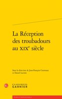 La Reception Des Troubadours Au XIXe Siecle