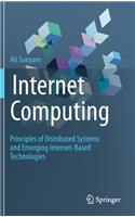 Internet Computing: Principles of Distributed Systems and Emerging Internet-Based Technologies