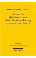 Grenzen der Aktionarsautonomie bei der Notrekapitalisierung systemrelevanter Banken: Ein Pladoyer Fur Die Wiedereinfuhrung Eines Gesetzlich Genehmigten Kapitals Im Bankensektor