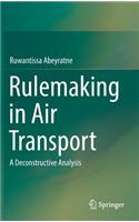 Rulemaking in Air Transport: A Deconstructive Analysis