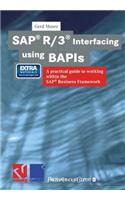 SAP® R/3® Interfacing using BAPIs: A practical guide to working within the SAP® Business Framework