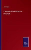 A Memorial of the Dedication of Monuments
