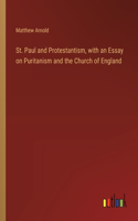 St. Paul and Protestantism, with an Essay on Puritanism and the Church of England