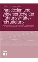 Paradoxien Und Widersprüche Der Führungskräfterekrutierung: Personalauswahl Und Geschlecht