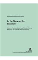 In the Name of the Rainbow: Politics of Reconciliation as a Priority of Social Pastoral Care in South Africa and Malawi(57 Regensburger Studien zur Theologie)