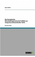 Die Europäische Wirtschaftsgemeinschaft (EWG) aus integrationstheoretischer Sicht