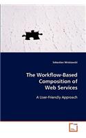 The Workflow-Based Composition of Web Services