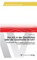 Das Ich in der Geschichte oder die Geschichte im Ich?