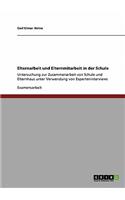 Elternarbeit und Elternmitarbeit in der Schule: Untersuchung zur Zusammenarbeit von Schule und Elternhaus unter Verwendung von Experteninterviews