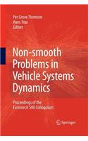 Non-Smooth Problems in Vehicle Systems Dynamics: Proceedings of the Euromech 500 Colloquium