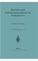 Betriebs- und Selbstkostenprobleme der Wollindustrie: (German)