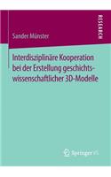 Interdisziplinäre Kooperation Bei Der Erstellung Geschichtswissenschaftlicher 3d-Modelle