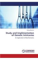 Study and Implimentation of Genetic Intricacies