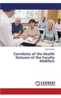 Correlates of the Health Statuses of the Faculty Midlifers