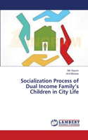 Socialization Process of Dual Income Family's Children in City Life