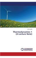 Thermodynamics 1 (A Lecture Note)
