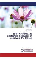 Some Grafting and Anatomical Behaviour of Cashew in the Tropics