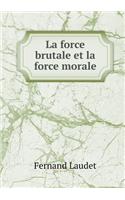 La force brutale et la force morale