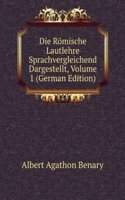 Die Romische Lautlehre Sprachvergleichend Dargestellt, Volume 1 (German Edition)