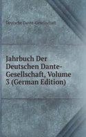 Jahrbuch Der Deutschen Dante-Gesellschaft, Volume 3 (German Edition)