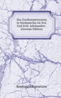 Das Zweikammersystem in Nordamerika Im Xvii. Und Xviii. Jahrhundert . (German Edition)