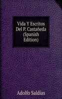 Vida Y Escritos Del P. Castaneda (Spanish Edition)