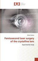 Femtosecond laser surgery of the crystalline lens