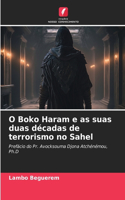 O Boko Haram e as suas duas décadas de terrorismo no Sahel