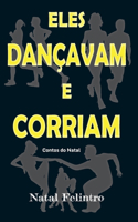 Eles Dançavam E Corriam