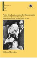Polio Eradication and Its Discontents: A Historian Journey Through an International Public Health (Un)Civil War