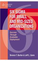 Six Sigma for Small and Mid-Sized Organizations: Success through Scaleable Deployment