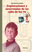 Exploraciones y ocurrencias de un niño de los 70