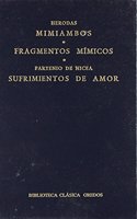Mimiambos. Fragmentos mimicos. Sufrimientos de amor / Mimic Fragments. Suffering of Love (Biblioteca Clasica Gredos)